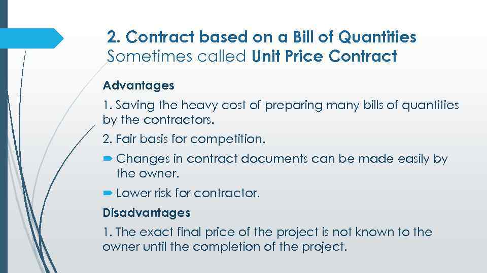 2. Contract based on a Bill of Quantities Sometimes called Unit Price Contract Advantages