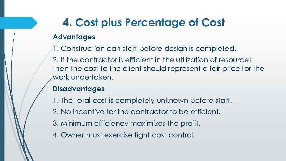 4. Cost plus Percentage of Cost Advantages 1. Construction can start before design is