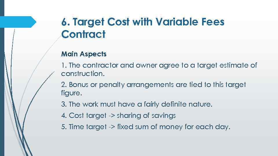 6. Target Cost with Variable Fees Contract Main Aspects 1. The contractor and owner
