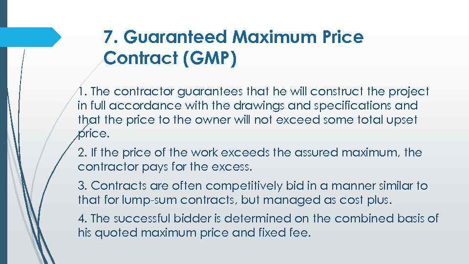 7. Guaranteed Maximum Price Contract (GMP) 1. The contractor guarantees that he will construct