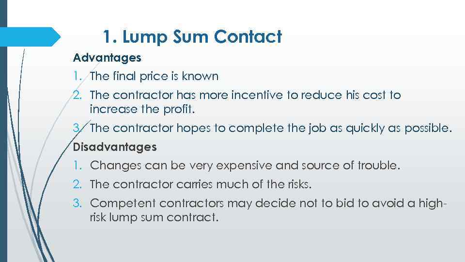 1. Lump Sum Contact Advantages 1. The final price is known 2. The contractor