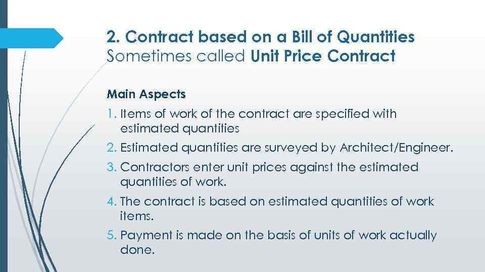 2. Contract based on a Bill of Quantities Sometimes called Unit Price Contract Main