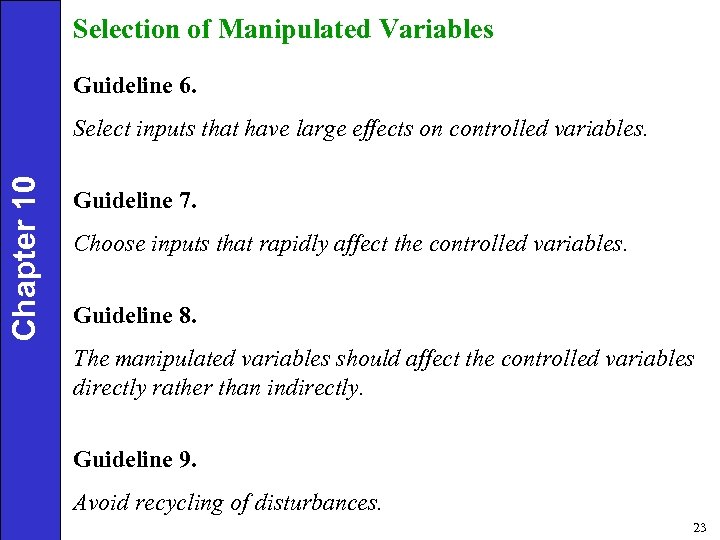 Selection of Manipulated Variables Guideline 6. Chapter 10 Select inputs that have large effects