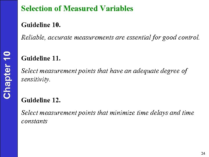 Selection of Measured Variables Guideline 10. Chapter 10 Reliable, accurate measurements are essential for