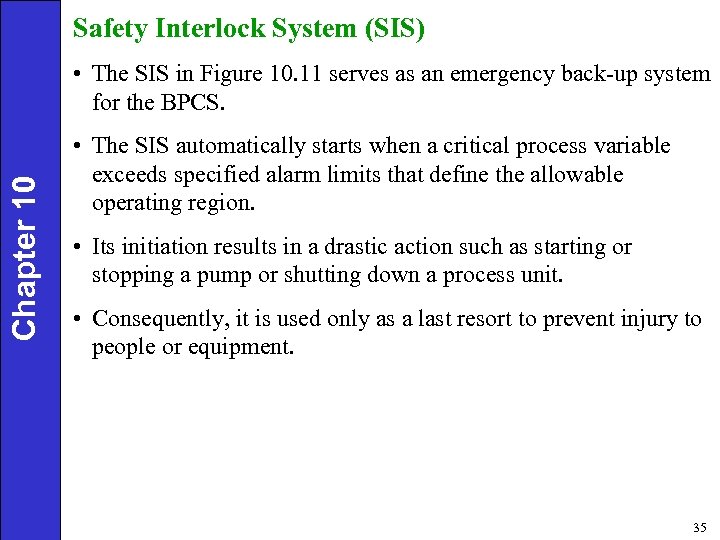 Safety Interlock System (SIS) Chapter 10 • The SIS in Figure 10. 11 serves