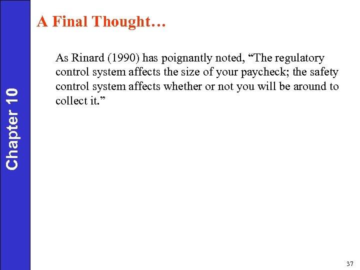 Chapter 10 A Final Thought… As Rinard (1990) has poignantly noted, “The regulatory control