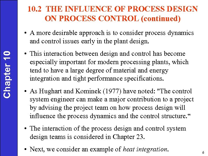 10. 2 THE INFLUENCE OF PROCESS DESIGN ON PROCESS CONTROL (continued) Chapter 10 •