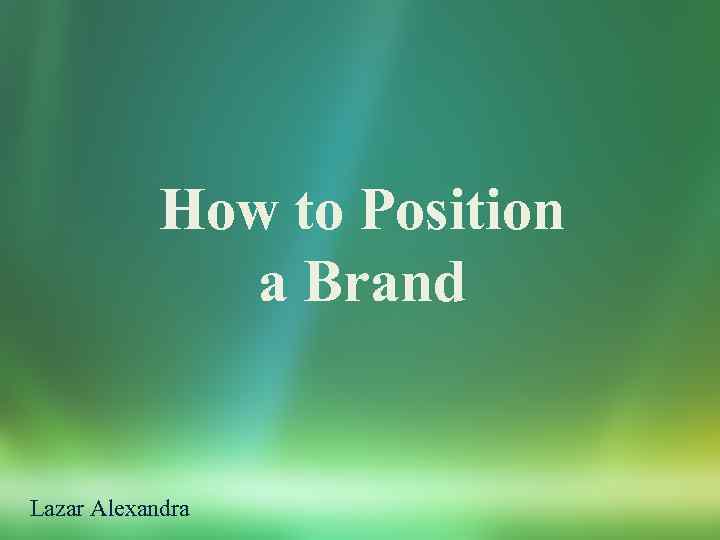 How to Position a Brand Lazar Alexandra 