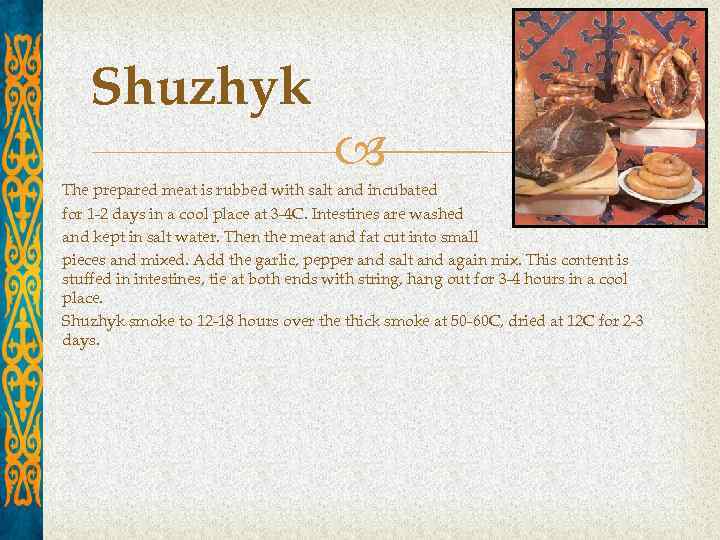 Shuzhyk The prepared meat is rubbed with salt and incubated for 1 -2 days