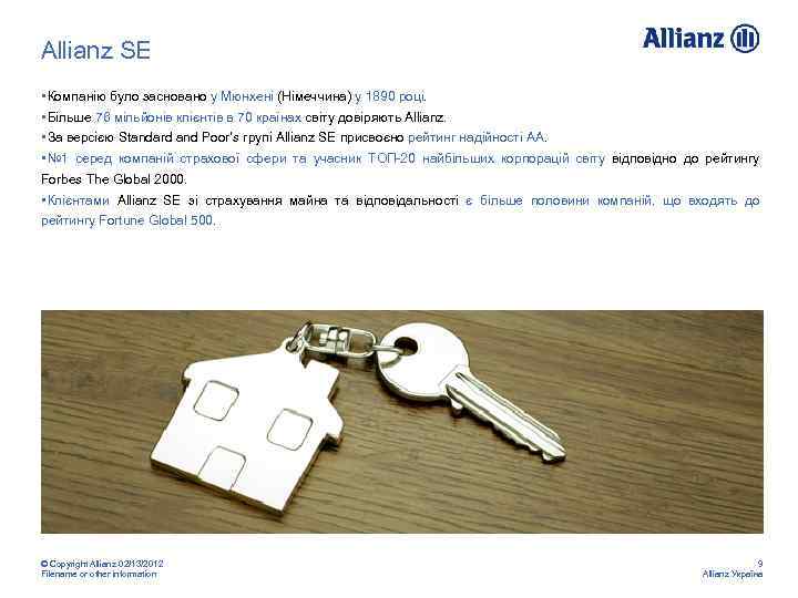 Allianz SE • Компанію було засновано у Мюнхені (Німеччина) у 1890 році. • Більше