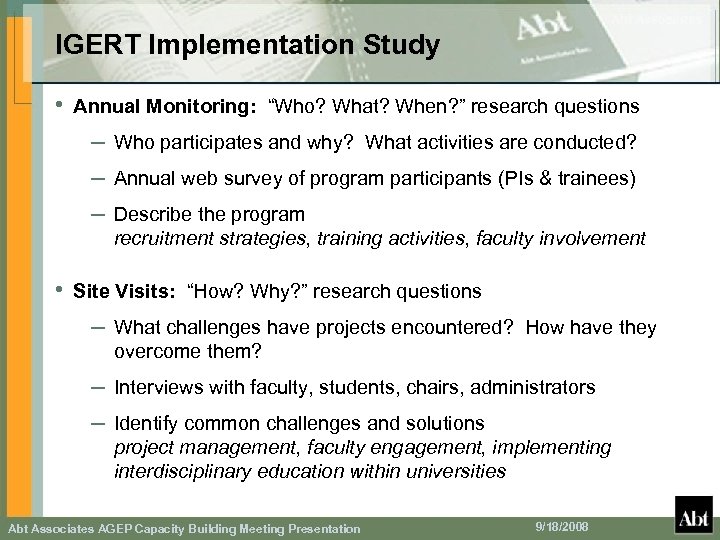 IGERT Implementation Study • Annual Monitoring: “Who? What? When? ” research questions – Who