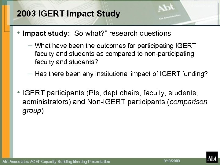 2003 IGERT Impact Study • Impact study: So what? ” research questions – What