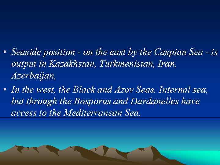  • Seaside position - on the east by the Caspian Sea - is