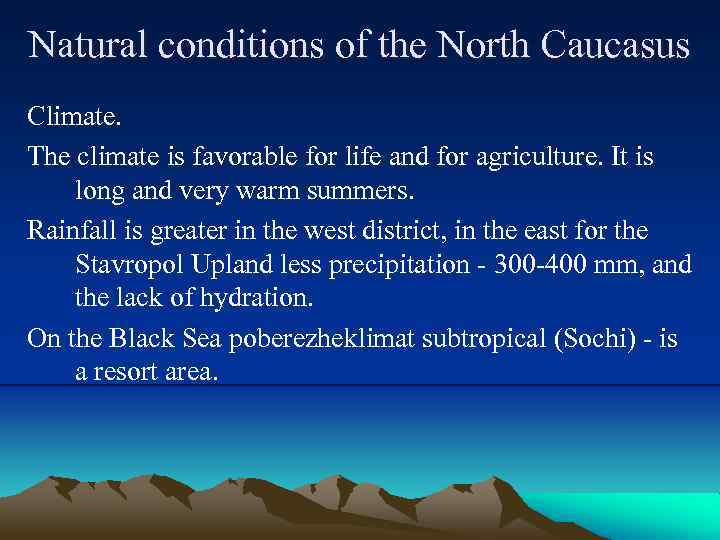 Natural conditions of the North Caucasus Climate. The climate is favorable for life and