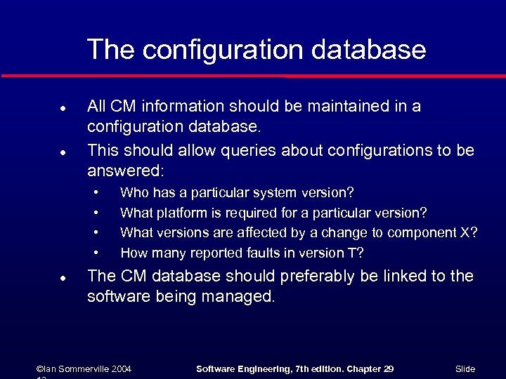 The configuration database l l All CM information should be maintained in a configuration