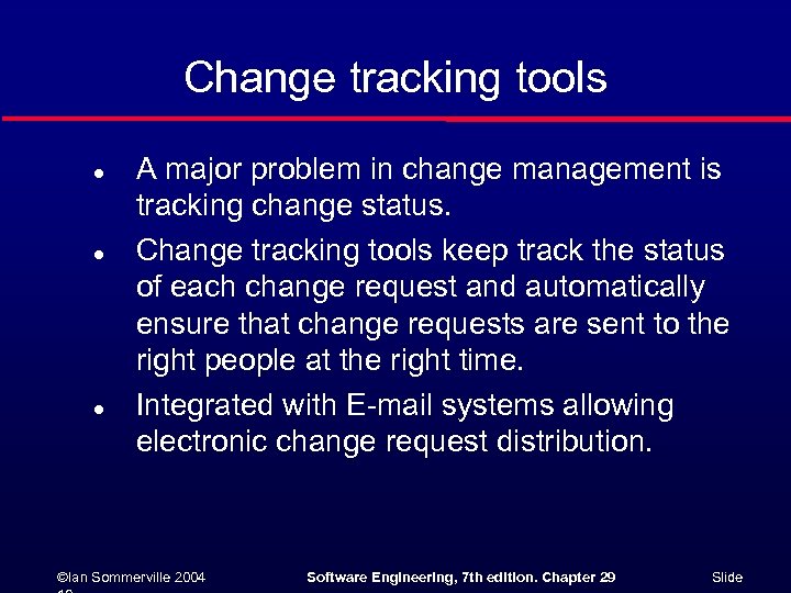 Change tracking tools l l l A major problem in change management is tracking