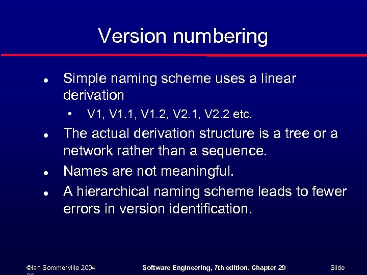 Version numbering l Simple naming scheme uses a linear derivation • l l l