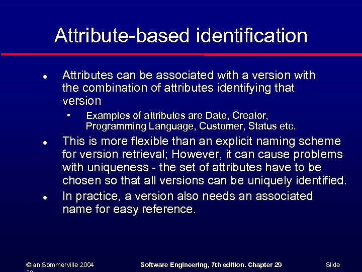 Attribute-based identification l Attributes can be associated with a version with the combination of