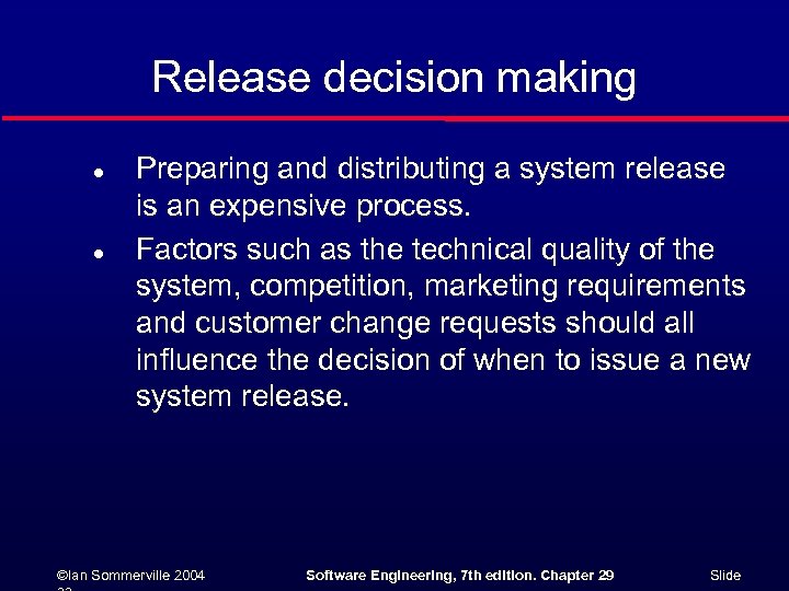 Release decision making l l Preparing and distributing a system release is an expensive