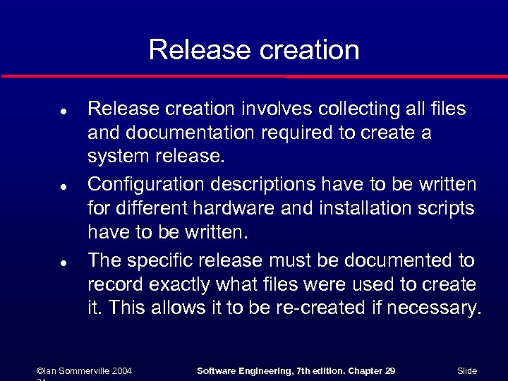 Release creation l l l Release creation involves collecting all files and documentation required