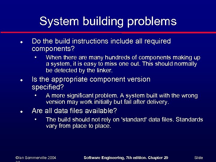 System building problems l Do the build instructions include all required components? • l