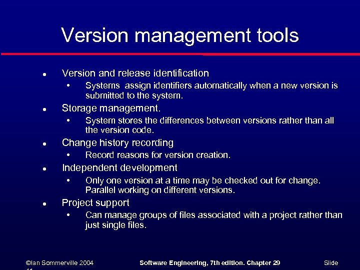 Version management tools l Version and release identification • l Storage management. • l