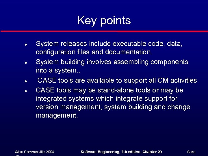 Key points l l System releases include executable code, data, configuration files and documentation.