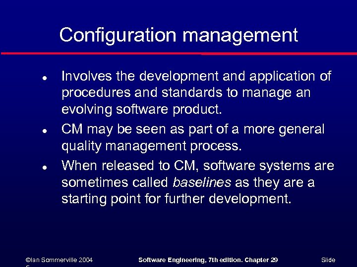 Configuration management l l l Involves the development and application of procedures and standards