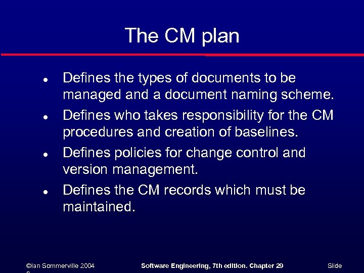 The CM plan l l Defines the types of documents to be managed and