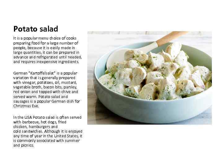 Potato salad It is a popular menu choice of cooks preparing food for a