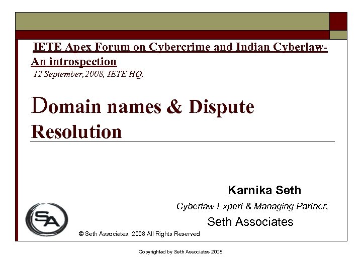 IETE Apex Forum on Cybercrime and Indian Cyberlaw. An introspection 12 September, 2008, IETE