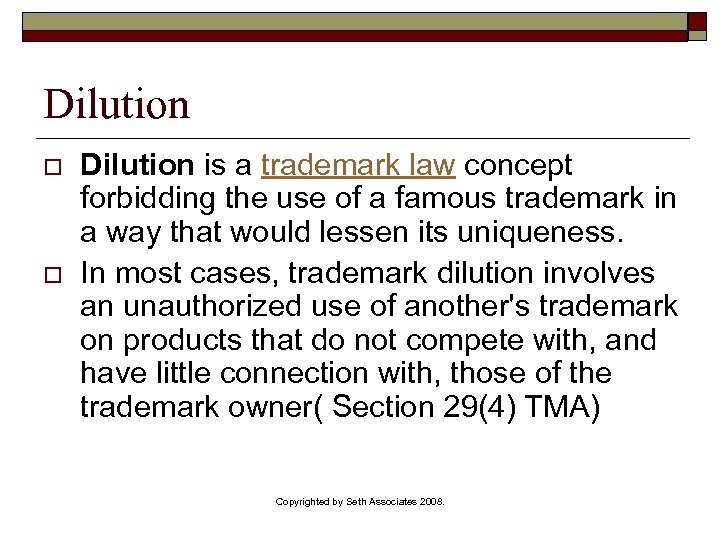 Dilution o o Dilution is a trademark law concept forbidding the use of a