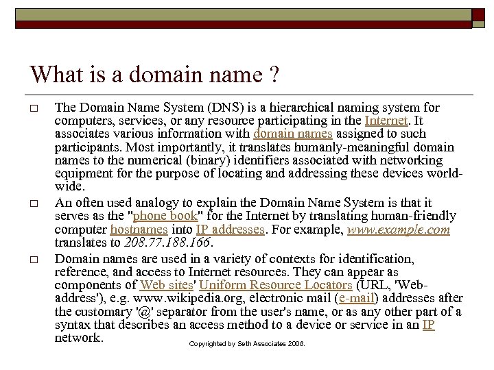 What is a domain name ? o o o The Domain Name System (DNS)