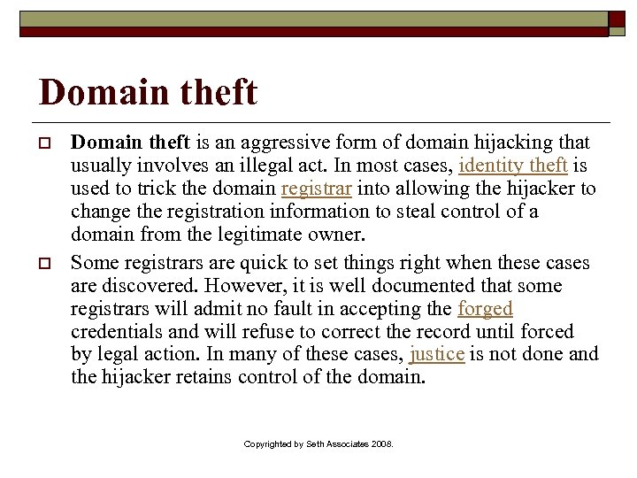 Domain theft o o Domain theft is an aggressive form of domain hijacking that