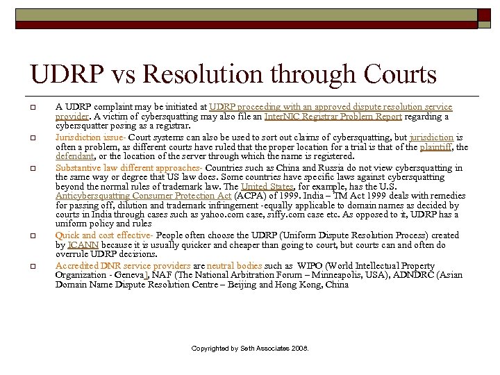 UDRP vs Resolution through Courts o o o A UDRP complaint may be initiated