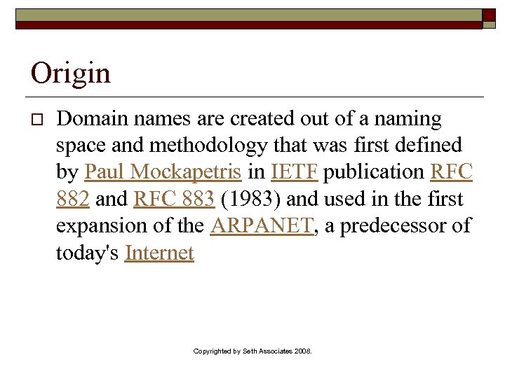 Origin o Domain names are created out of a naming space and methodology that