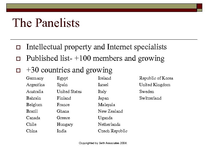 The Panelists o o o Intellectual property and Internet specialists Published list- +100 members