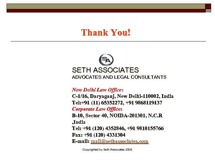 Thank You! SETH ASSOCIATES ADVOCATES AND LEGAL CONSULTANTS New Delhi Law Office: C-1/16, Daryaganj,