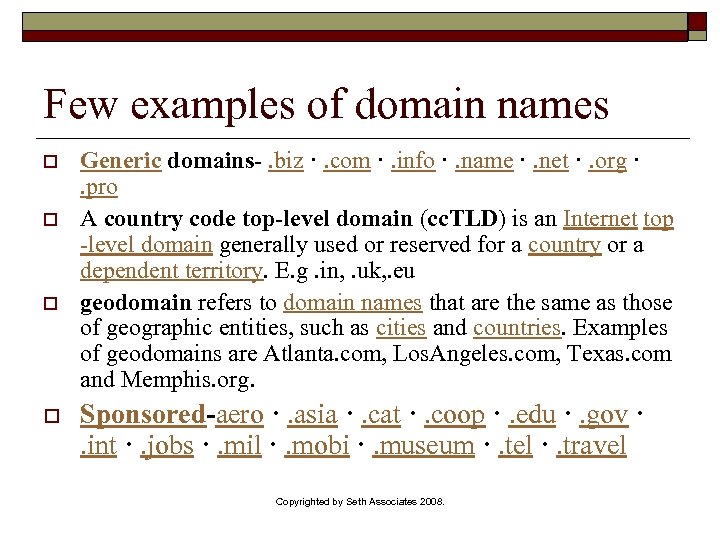 Few examples of domain names o o Generic domains-. biz ·. com ·. info