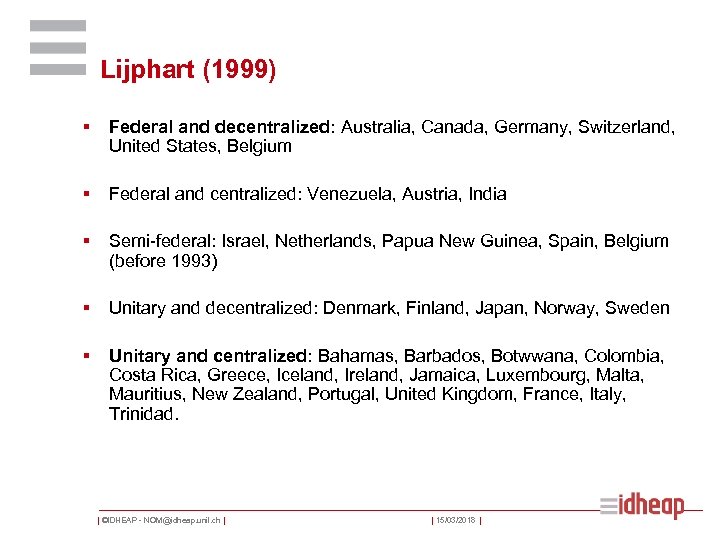 Lijphart (1999) § Federal and decentralized: Australia, Canada, Germany, Switzerland, United States, Belgium §