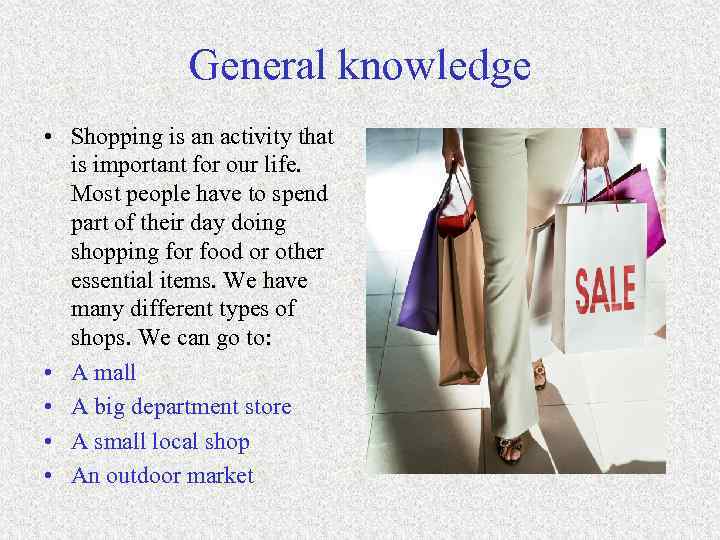 General knowledge • Shopping is an activity that is important for our life. Most