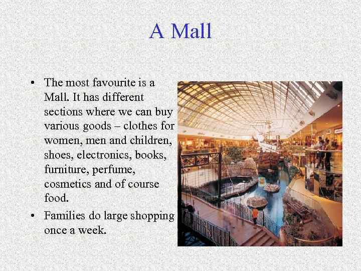 A Mall • The most favourite is a Mall. It has different sections where