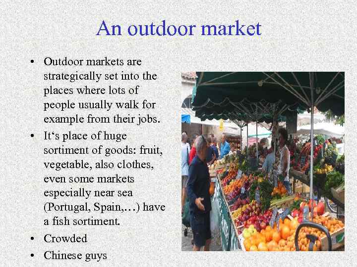 An outdoor market • Outdoor markets are strategically set into the places where lots