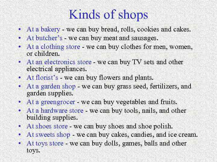 Kinds of shops • At a bakery - we can buy bread, rolls, cookies