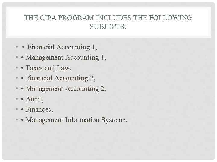 THE СIРА PROGRAM INCLUDES THE FOLLOWING SUBJECTS: • • • Financial Accounting 1, •