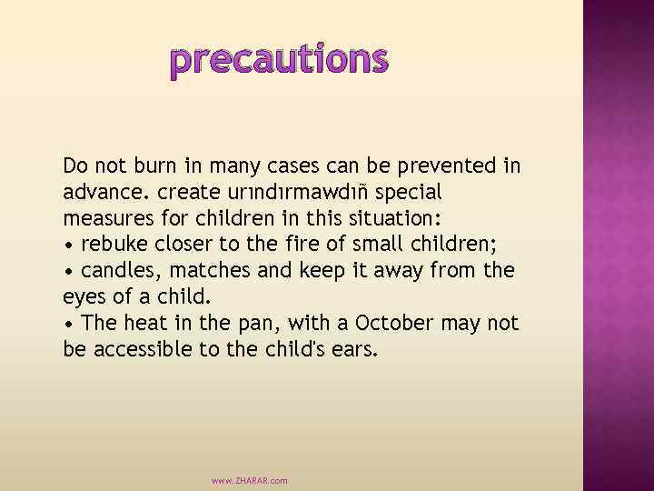 precautions Do not burn in many cases can be prevented in advance. create urındırmawdıñ