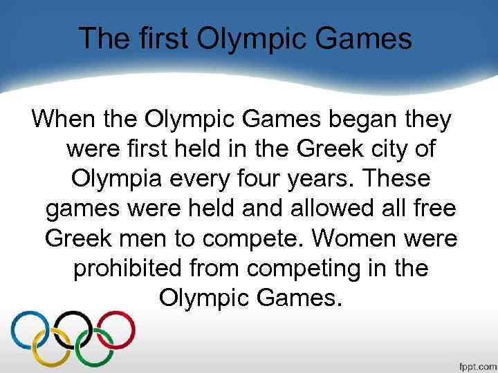 The first Olympic Games When the Olympic Games began they were first held in