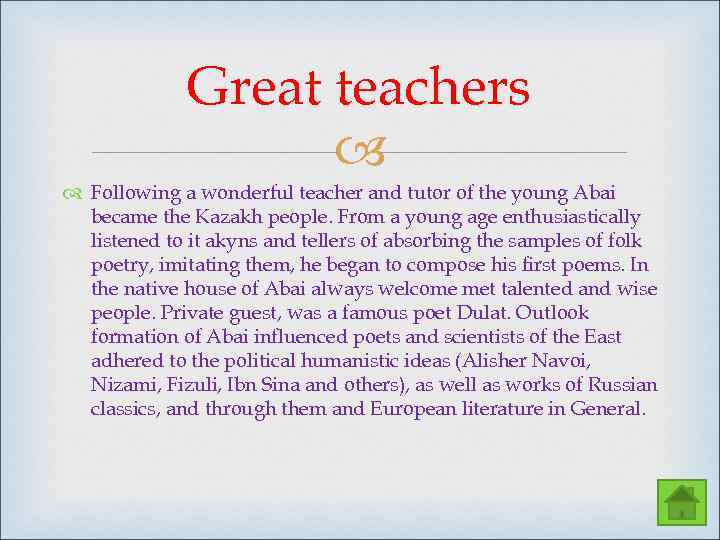 Great teachers Following a wonderful teacher and tutor of the young Abai became the