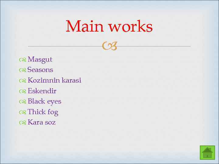 Main works Masgut Seasons Kozimnin karasi Eskendir Black eyes Thick fog Kara soz 