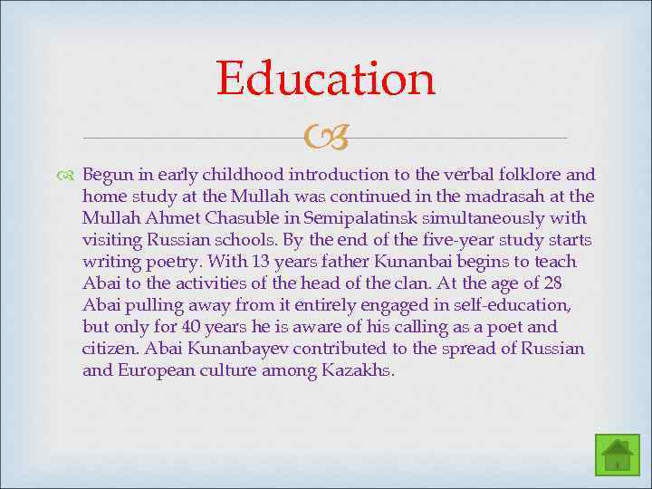 Education Begun in early childhood introduction to the verbal folklore and home study at